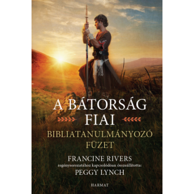 Bátorság fiai – bibliatanulmányozó füzet -Francine Rivers