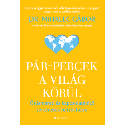 Pár-percek a világ körül Önismereti és kapcsolatépítő történetek hétről hétre