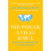 Pár-percek a világ körül Önismereti és kapcsolatépítő történetek hétről hétre
