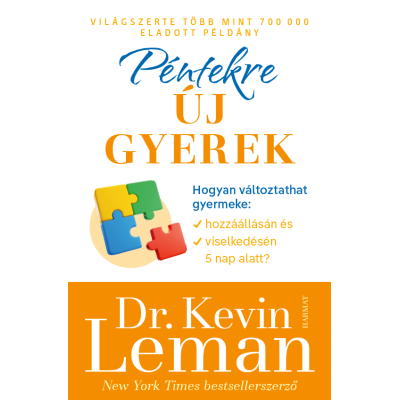 Péntekre új gyerek Hogyan változtathat gyermeke hozzáállásán és viselkedésén 5 nap alatt? Kevin Leman