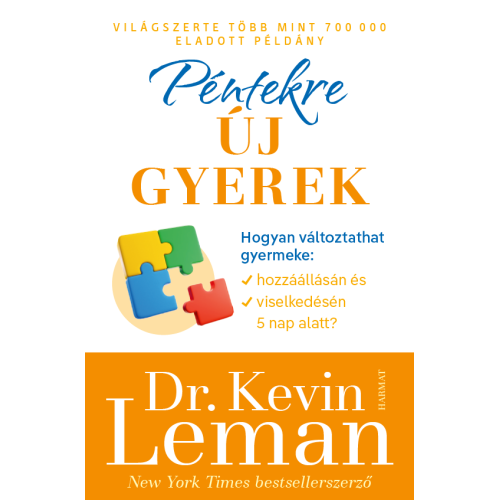 Péntekre új gyerek Hogyan változtathat gyermeke hozzáállásán és viselkedésén 5 nap alatt? Kevin Leman