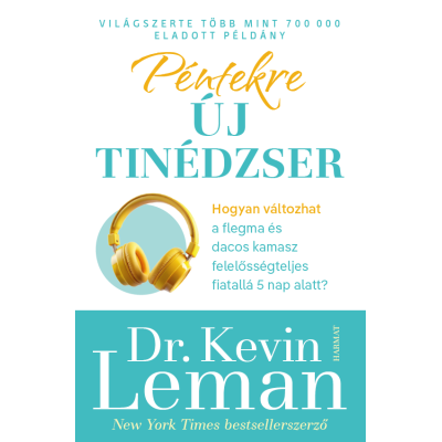 Péntekre új tinédzser Hogyan válhat a flegma és dacos kamaszból felelősségteljes fiatal mindössze 5 nap alatt? Kevin Leman