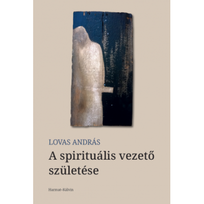 A spirituális vezető születése - Lovas András