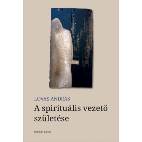 A spirituális vezető születése - Lovas András