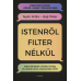 Istenről filter nélkül Rázós kérdések, amiket mindig fel akartál tenni a keresztény hitről