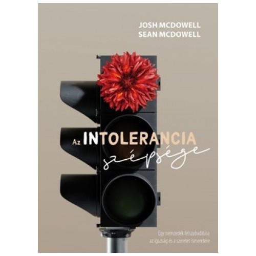 Az intolerancia szépsége. Egy nemzedék felszabadítása az igazság és a szeretet ismeretére