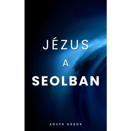 Jézus a Seolban - Kövér Gábor