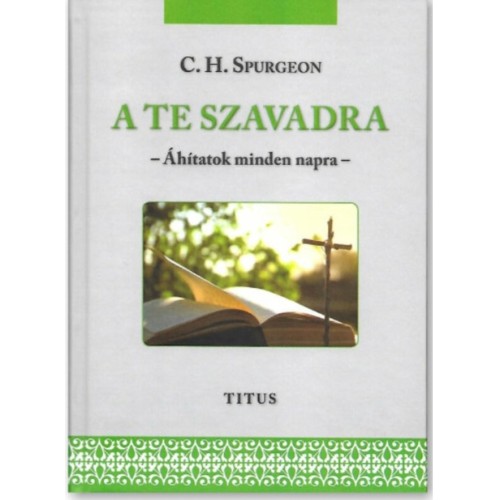 A TE szavadra - Áhitatok minden napra - C.H. Spurgeon