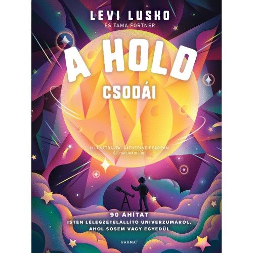 A Hold csodái - 90 áhítat Isten lélegzetelállító univerzumáról, ahol sosem vagy egyedül