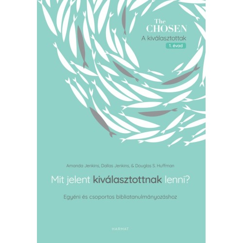 Mit jelent kiválasztottnak lenni? Egyéni és csoportos bibliatanulmányozáshoz
