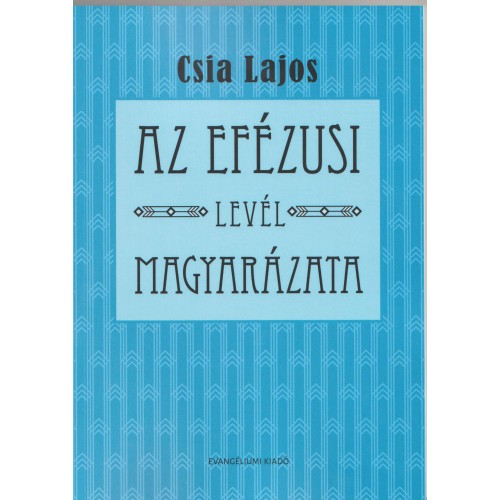 Az efézusi levél magyarázata, könyv - Csia Lajos