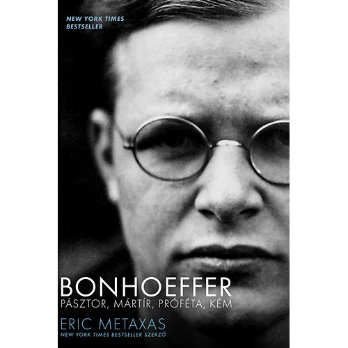 Bonhoeffer - Pásztor, mártír, próféta, kém (keményfedeles)