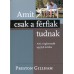 Amit csak a férfiak tudnak