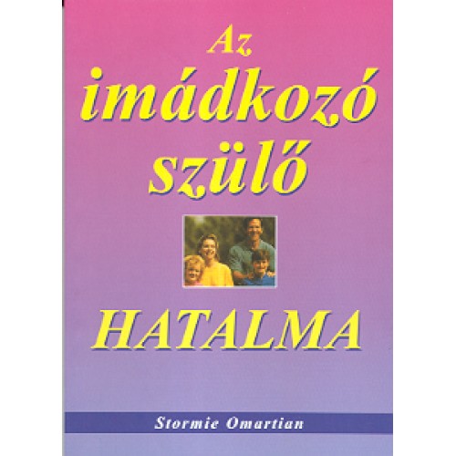 Az imádkozó szülő hatalma - Stormie Omartian