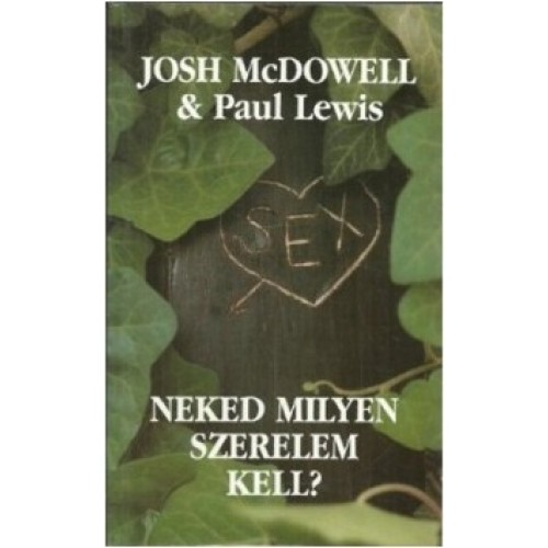 Neked milyen szerelem kell? - Josh McDowell