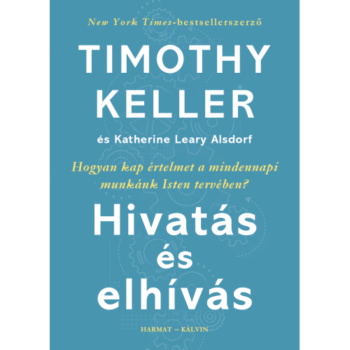 Hivatás és elhívás  /  Timothy Keller - Katherine Leary Alsdorf