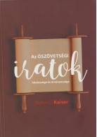 Az Ószövetségi iratok hitelessége és érvényessége -Walter C. Kaiser