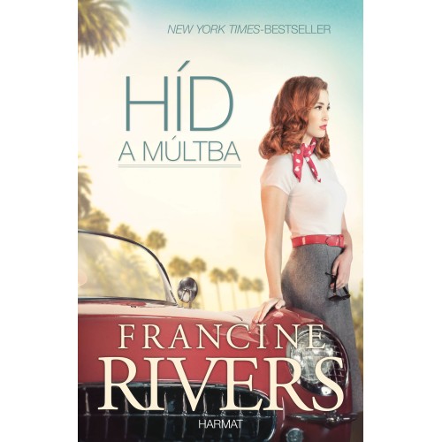 Híd a múltba - Francine Rivers