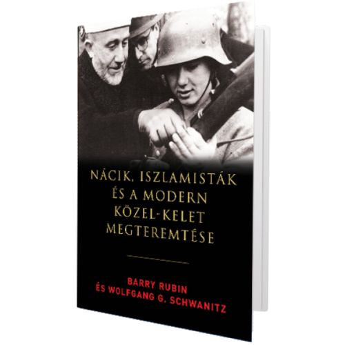 Nácik, iszlamisták és a modern Közel-Kelet megteremtése
