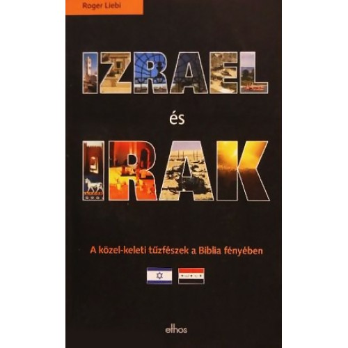 Izrael és Irak - A közel-keleti tűzfészek a Biblia fényében