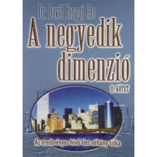 Dr. David Yonggi Cho: A negyedik dimenzió - 2.kötet 