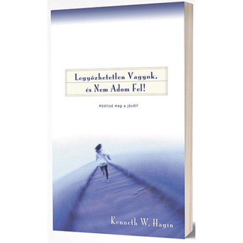 Legyőzhetetlen vagyok és nem adom fel! - Kenneth W. Hagin