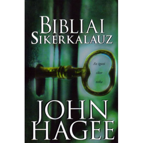 Bibliai sikerkalauz - John Hagee