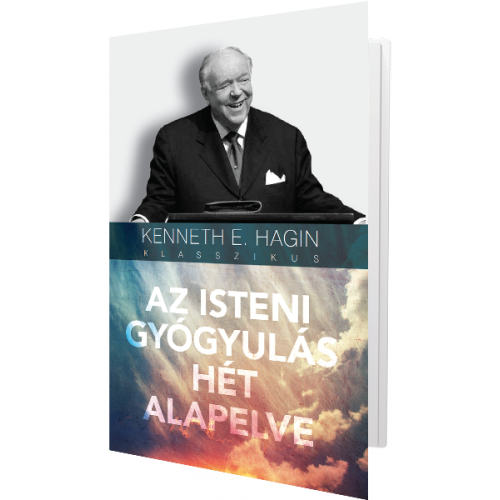 Az isteni gyógyulás hét alapelve - Kenneth E. Hagin