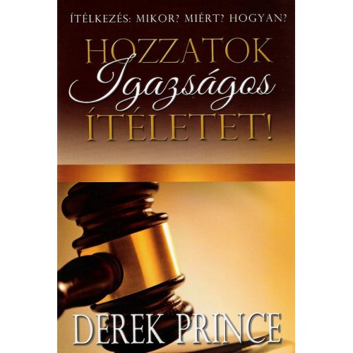Hozzatok igazságos ítéletet! - Derek Prince