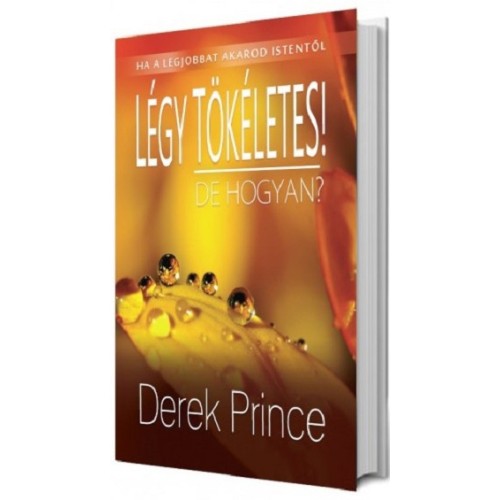Légy tökéletes! - De hogyan? / Derek Prince