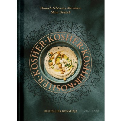 Deutsch-Fehérváry Mercédesz:Kosher - Deutschék konyhája