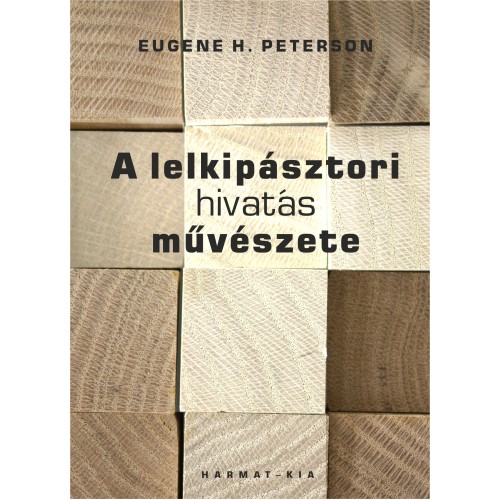 A lelkipásztori hivatás művészete Eugene H.Peterson