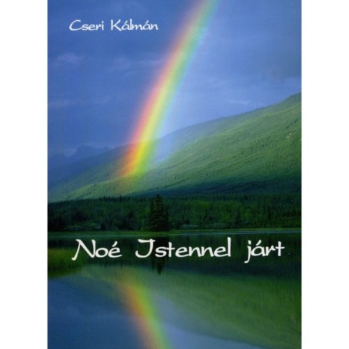 Nóé Istennel járt -  Cseri Kálmán