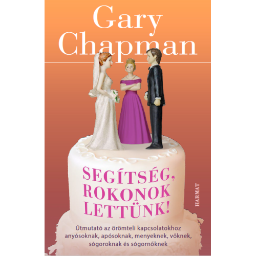 Segítség, rokonok lettünk! - Gary Chapman: 