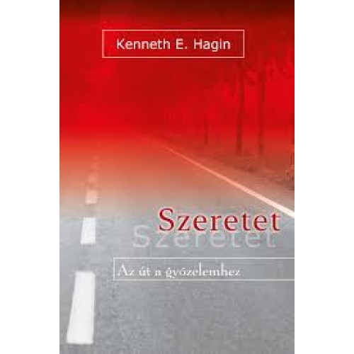 Szeretet - Az út a győzelemhez - Kenneth E. Hagin