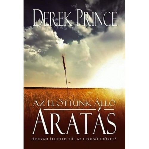 Az előttünk álló aratás - Derek Prince