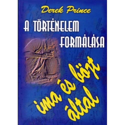 A történelem formálása ima és böjt által - Derek Prince 