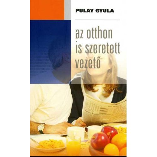 Pulay Gyula: Az otthon is szeretett vezető