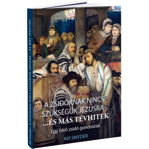 A zsidóknak nincs szükségük Jézusra …és más tévhitek. Egy hívó zsidó gondolatai