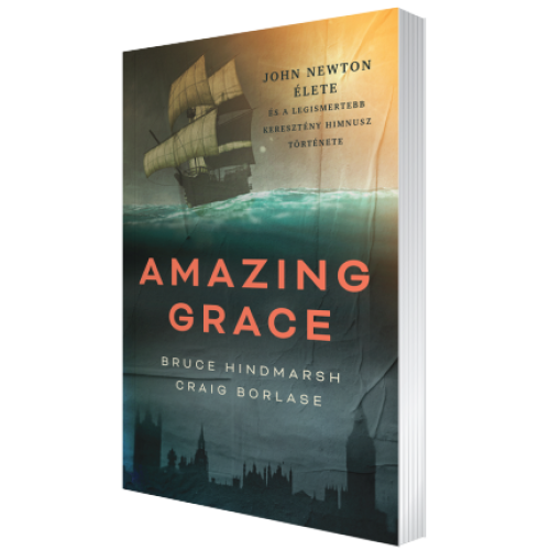 Amazing Grace -John Newton élete és a legismertebb keresztény himnusz története
