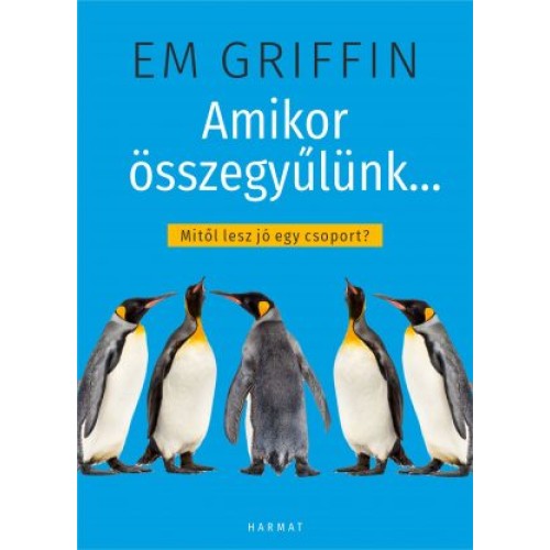 Amikor összegyűlünk… – Mitől lesz jó egy csoport? -Em Griffin