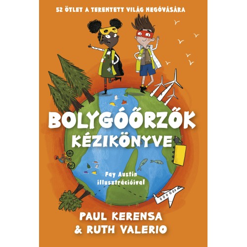 Bolygóőrzők kézikönyve – 52 ötlet a teremtett világ megóvására 