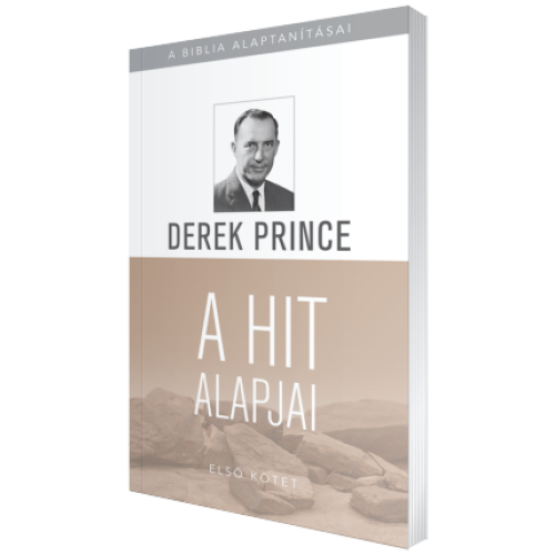 A Biblia alaptanításai: A hit alapjai (1. Kötet)