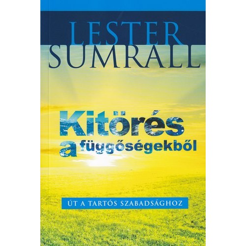 Kitörés a függőségekből - Lester Sumrall