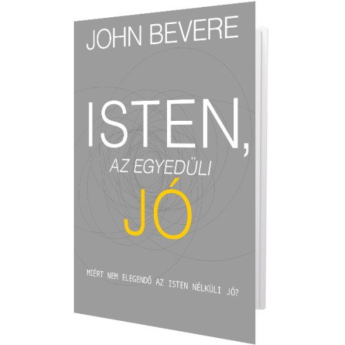 Isten, az egyedüli Jó - John Bevere