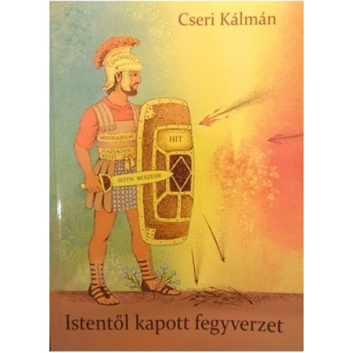 Istentől kapott fegyverzet - Cseri Kálmán