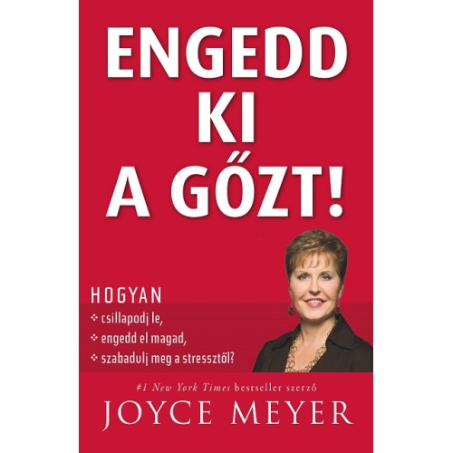 Engedd ki a gőzt! - Joyce Meyer