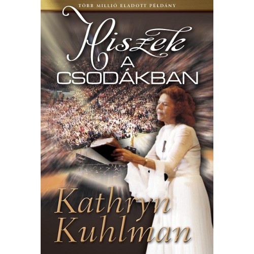 Hiszek a csodákban - Kathryn Kuhlman