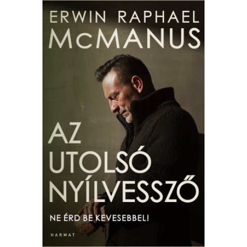 Az utolsó nyílvessző - Erwin R. McManus