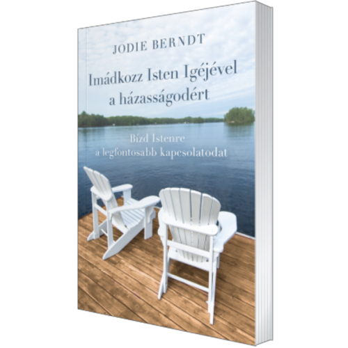 Imádkozz Isten Igéjével a házasságodért - Jodie Berndt